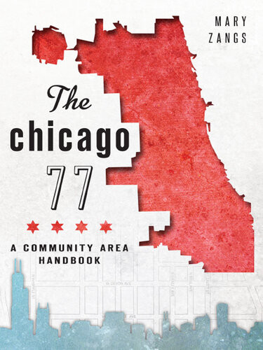 The Chicago 77 A Community Area Handbook Mary Zangs
