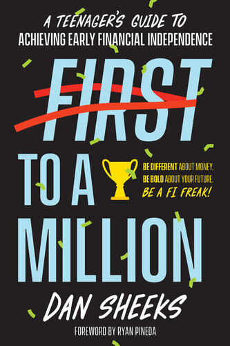 First To A Million A Teenagers Guide To Achieving Early Financial Independence Dan Sheeks