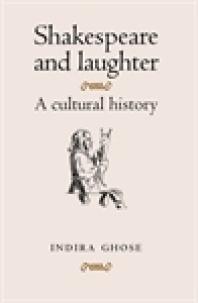 Shakespeare And Laughter A Cultural History 1st Edition Indira Ghose Martin Hargreaves