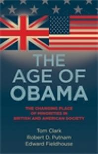 The Age Of Obama The Changing Place Of Minorities In British And American Society 1st Edition Tom Clark Edward Fieldhouse Robert D Putnam Martin Hargreaves