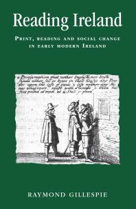 Reading Ireland Print Reading And Social Change In Early Modern Ireland 1st Edition Raymond Gillespie Peter Lake Anthony Milton Jason Peacey Alexandra Gajda