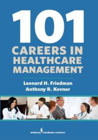 101 Careers In Healthcare Management 1st Edition Leonard Friedman Anthony R Kovner