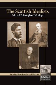 The Scottish Idealists Selected Philosophical Writings 1st Edition David Boucher