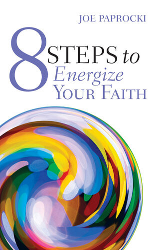 8 Steps To Energize Your Faith Joe Paprocki