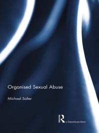Organised Sexual Abuse 1st Edition Michael Salter