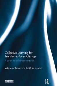 Collective Learning For Transformational Change A Guide To Collaborative Action 1st Edition Valerie A Brown Judith A Lambert