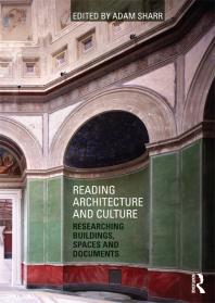 Reading Architecture And Culture Researching Buildings Spaces And Documents Adam Sharr