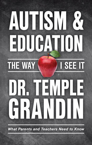 Autism And Education The Way I See It What Parents And Teachers Need To Know Temple Grandin