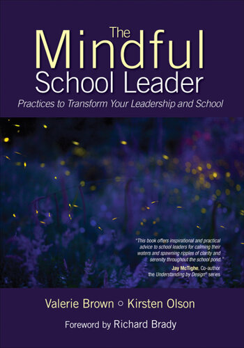 The Mindful School Leader Practices To Transform Your Leadership And School Valerie Brown Kirsten Olson