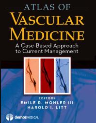 Atlas Of Vascular Medicine A Casebased Approach To Current Management 1st Edition Harold Litt Emile R Mohler Iii