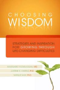 Choosing Wisdom Strategies And Inspiration For Growing Through Lifechanging Difficulties Margaret Plewsogan Justine Owens Natalie May