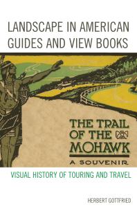 Landscape In American Guides And View Books Visual History Of Touring And Travel Herbert Gottfried