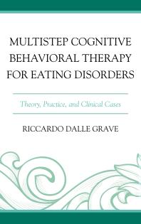 Multistep Cognitive Behavioral Therapy For Eating Disorders Theory Practice And Clinical Cases Riccardo Dalle Grave