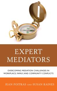 Expert Mediators Overcoming Mediation Challenges In Workplace Family And Community Conflicts Jean Poitras Susan S Raines