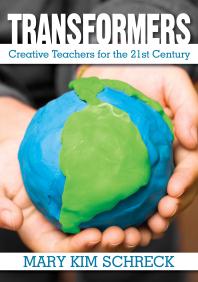 Transformers Creative Teachers For The 21st Century 1st Edition Mary K Schreck