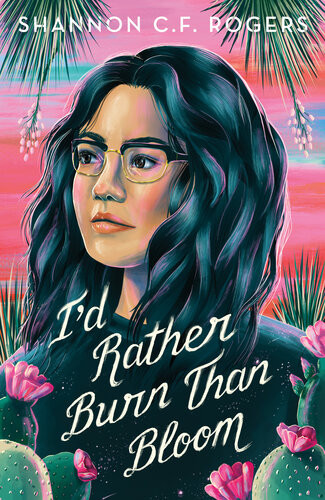 Id Rather Burn Than Bloom Shannon C F Rogers