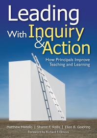 Leading With Inquiry And Action How Principals Improve Teaching And Learning 1st Edition Matthew C Militello Sharon F Rallis Ellen B Goldring