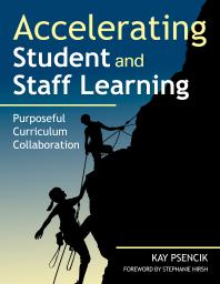 Accelerating Student And Staff Learning Purposeful Curriculum Collaboration 1st Edition Margaret Kay Psencik