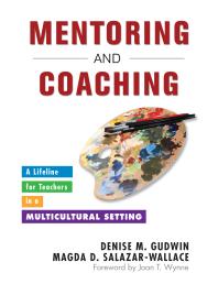 Mentoring And Coaching A Lifeline For Teachers In A Multicultural Setting 1st Edition Denise M Gudwin Magda D Salazarwallace