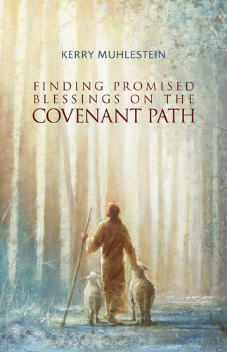 Finding Promised Blessings On The Covenant Path Kerry Muhlestein