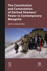 The Constitution And Contestation Of Darhad Shamans Power In Contemporary Mongolia 1st Edition Judith Hangartner