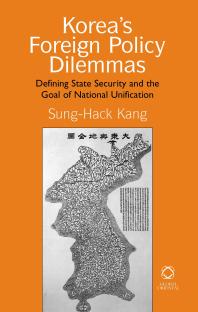 Koreas Foreign Policy Dilemmas Defining State Security And The Goal Of National Unification 1st Edition Sunghack Kang