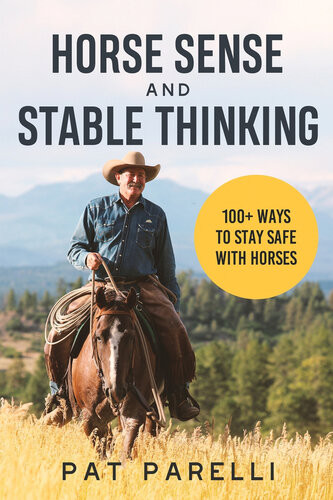 Horse Sense And Stable Thinking 100 Ways To Stay Safe With Horses Pat Parelli