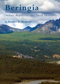 Beringia Archaic Migrations Into North America 1st Edition Robert D Morritt