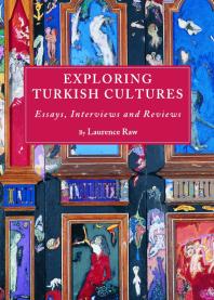 Exploring Turkish Cultures Essays Interviews And Reviews 1st Edition Laurence Raw
