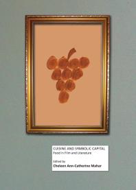 Cuisine And Symbolic Capital Food In Film And Literature 1st Edition Cheleen Mahar