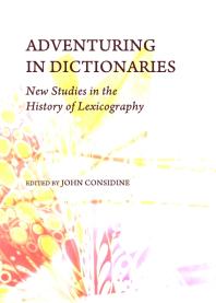Adventuring In Dictionaries New Studies In The History Of Lexicography 1st Edition John Considine