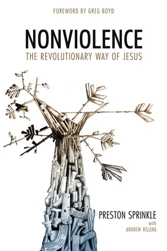Nonviolence The Revolutionary Way Of Jesus Preston M Sprinkle