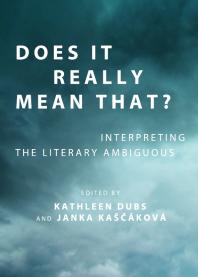 Does It Really Mean That Interpreting The Literary Ambiguous 1st Edition Kathleen Dubs Janka Kakov