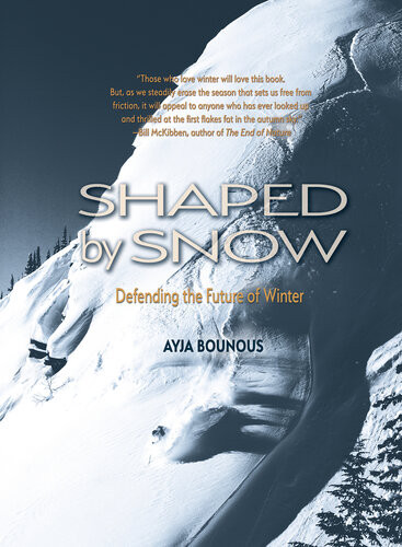 Shaped By Snow Defending The Future Of Winter Ayja Bounous