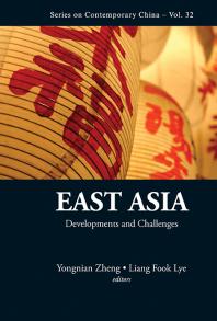 East Asia Developments And Challenges Developments And Challenges Yongnian Zheng Liang Fook Lye