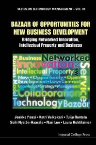 Bazaar Of Opportunities For New Business Development Bridging Networked Innovation Intellectual Property And Business Jaakko Paasi Katri Valkokari Tuija Rantala Soili Nystenhaarala Nari Lee Laura Huhtilainen Laura Huhtilainen