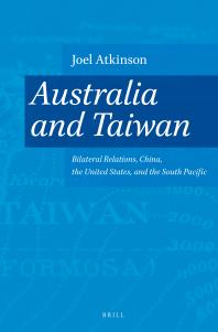 Australia And Taiwan Bilateral Relations China The United States And The South Pacific 1st Edition Joel Atkinson