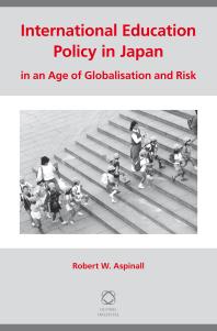 International Education Policy In Japan In An Age Of Globalisation And Risk 1st Edition Robert W Aspinall