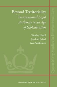 Beyond Territoriality Transnational Legal Authority In An Age Of Globalization 1st Edition Gunther Handl Joachim Zekoll Peer Zumbansen