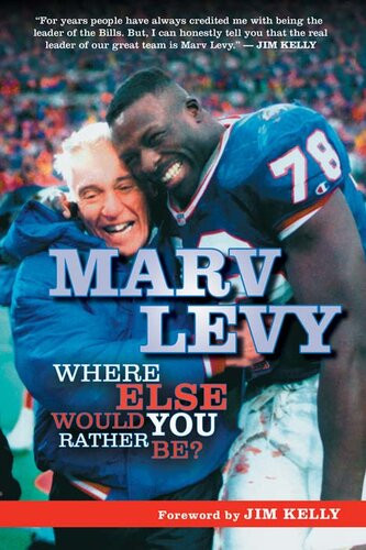 Marv Levy Where Else Would You Rather Be Marv Levy