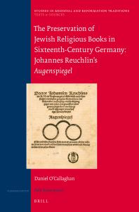 The Preservation Of Jewish Religious Books In Sixteenthcentury Germany Johannes Reuchlins Augenspiegel 1st Edition Daniel Ocallaghan