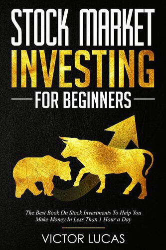 Stock Market Investing For Beginners The Best Book On Stock Investments To Help You Make Money In Less Than 1 Hour A Day Victor Lucas