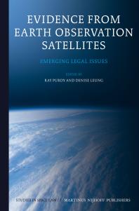 Evidence From Earth Observation Satellites Emerging Legal Issues 1st Edition Ray Purdy Denise Leung