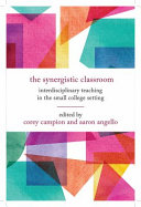 The Synergistic Classroom Interdisciplinary Teaching In The Small College Setting Aaron Angello Corey Campion