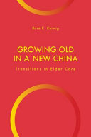 Growing Old In A New China Transitions In Elder Care Rose K Keimig