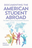 Documenting The American Student Abroad The Media Cultures Of International Education Kelly Hankin