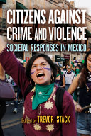 Citizens Against Crime And Violence Societal Responses In Mexico Trevor Stack