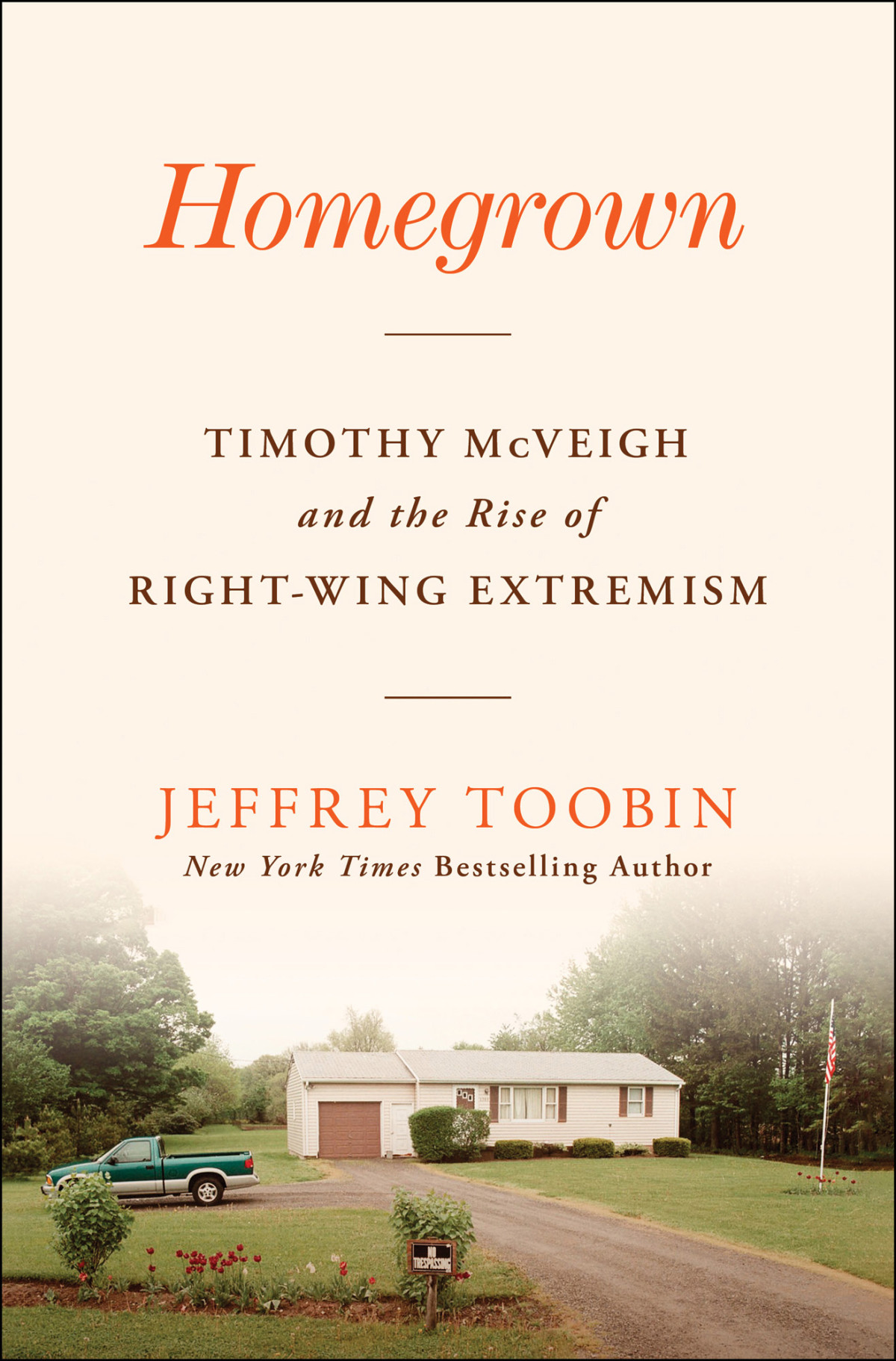 Homegrown Timothy Mcveigh And The Rise Of Rightwing Extremism Jeffrey Toobin
