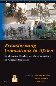 Transforming Innovations In Africa Explorative Studies On Appropriation In African Societies 1st Edition Janbart Gewald Andr Leliveld Iva Pesa Andre Leliveld