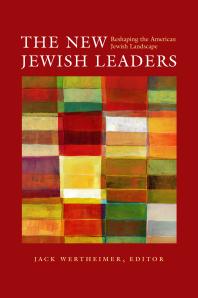 The New Jewish Leaders Reshaping The American Jewish Landscape Jack Wertheimer